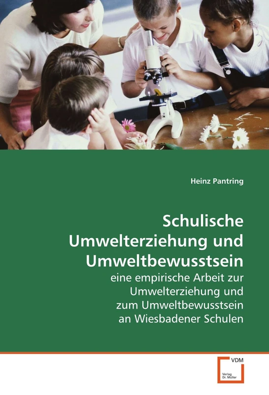 Schulische Umwelterziehung und Umweltbewusstsein: eine empirische Arbeit zur Umwelterziehung und zum Umweltbewusstsein an Wiesbadener Schulen