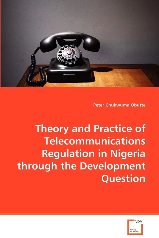 Theory and Practice of Telecommunications Regulation in Nigeria through the Development Question