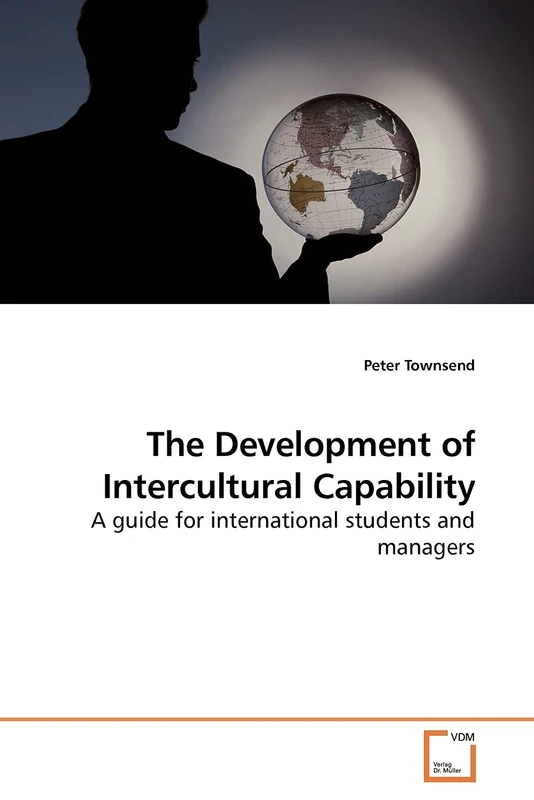 The Development of Intercultural Capability: A guide for international students and managers