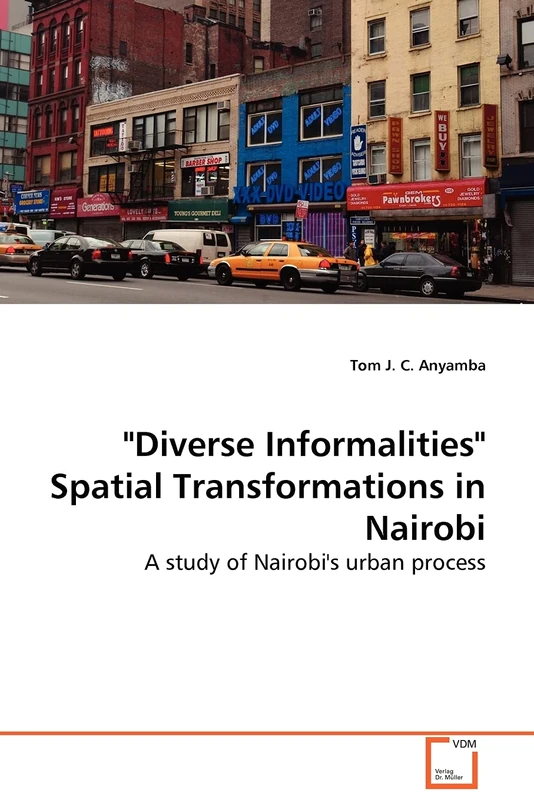 "Diverse Informalities" Spatial Transformations in Nairobi: A study of Nairobi's urban process