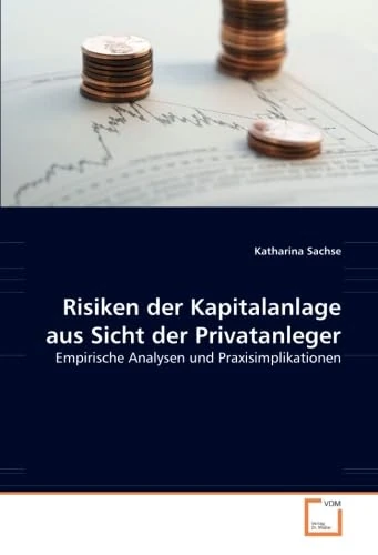 Risiken der Kapitalanlage aus Sicht der Privatanleger: Empirische Analysen und Praxisimplikationen