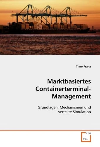 Marktbasiertes Containerterminal-Management: Grundlagen, Mechanismen und verteilte Simulation - Image 1