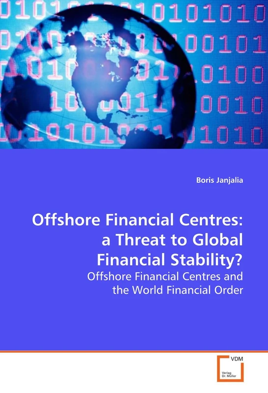 Offshore Financial Centres: a Threat to Global Financial Stability?: Offshore Financial Centres and the World Financial Order