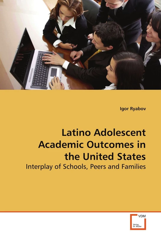 Latino Adolescent Academic Outcomes in the United States: Interplay of Schools, Peers and Families