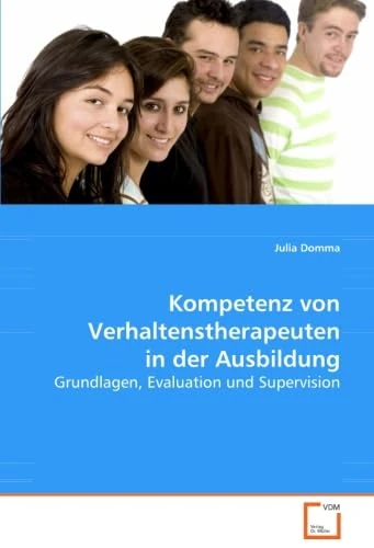 Kompetenz von Verhaltenstherapeuten in der Ausbildung: Grundlagen, Evaluation und Supervision - Image 1