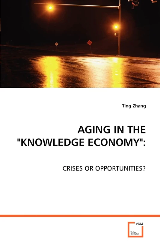 Aging in the "Knowledge Economy":: Crises or Opportunities?
