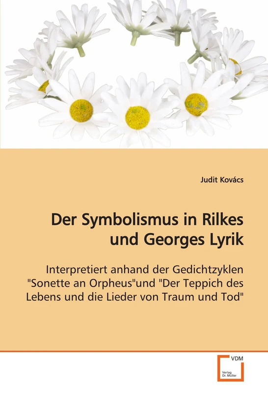 Der Symbolismus in Rilkes und Georges Lyrik: Interpretiert anhand der Gedichtzyklen "Sonette an Orpheus"und "Der Teppich des Lebens und die Lieder von Traum und Tod" - Image 1