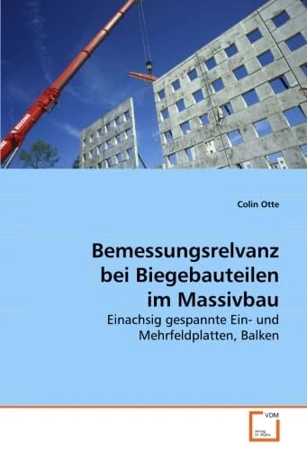 Bemessungsrelvanz bei Biegebauteilen im Massivbau: Einachsig gespannte Ein- und Mehrfeldplatten, Balken
