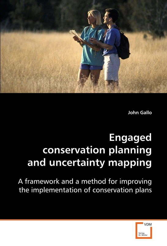 Engaged conservation planning and uncertainty mapping: A framework and a method for improving the implementation of conservation plans