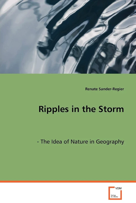 Ripples in the Storm: - The Idea of Nature in Geography