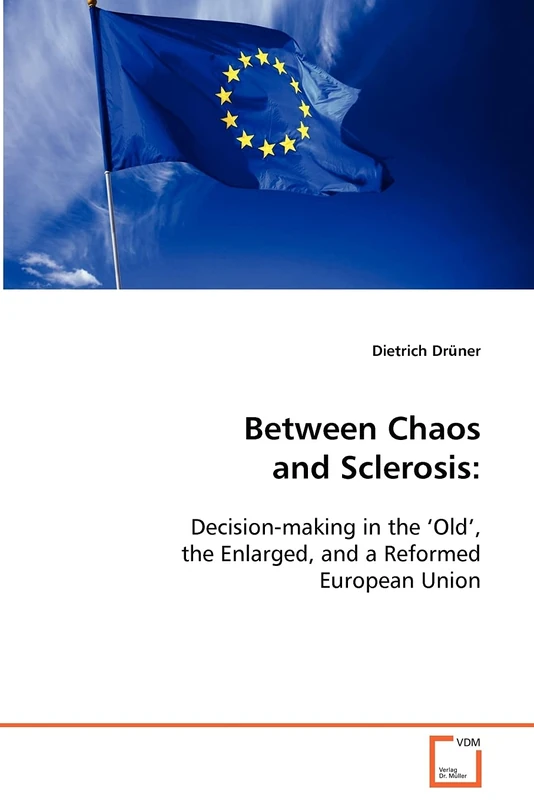 Between Chaos and Sclerosis:: Decision-making in the ‘Old', the Enlarged, and a Reformed European Union