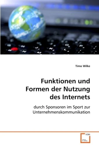 Funktionen und Formen der Nutzung des Internets: durch Sponsoren im Sport zur Unternehmenskommunikation - Image 1