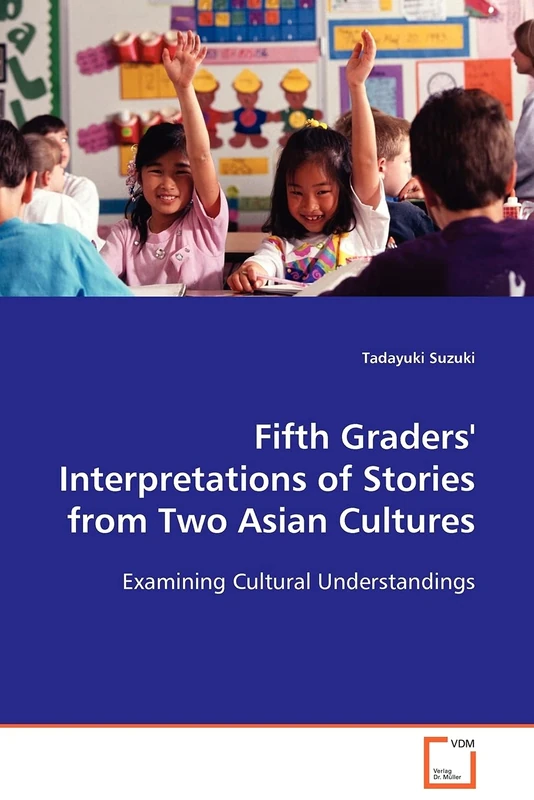 Fifth Graders' Interpretations of Stories from Two Asian Cultures: Examining Cultural Understandings
