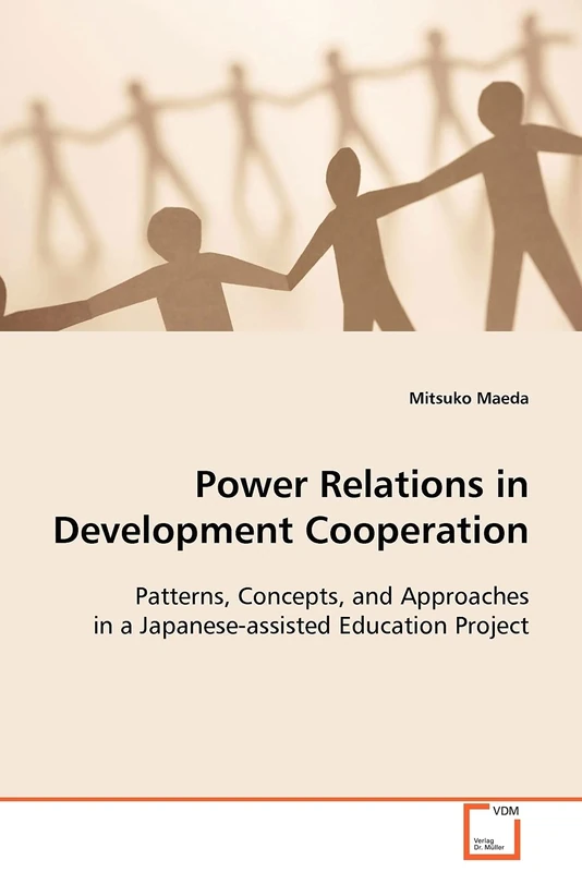 Power Relations in Development Cooperation: Patterns, Concepts, and Approaches in a Japanese-assisted Education Project