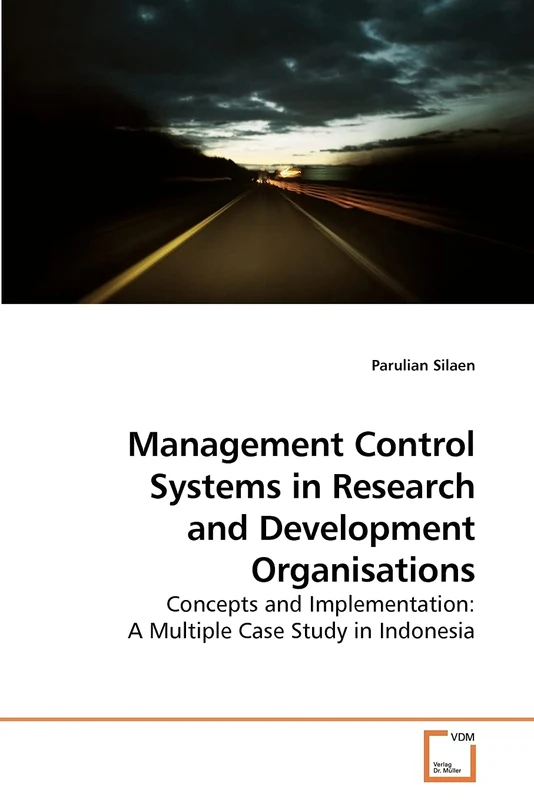 Management Control Systems in Research and Development Organisations: Concepts and Implementation: A Multiple Case Study in Indonesia - Image 1