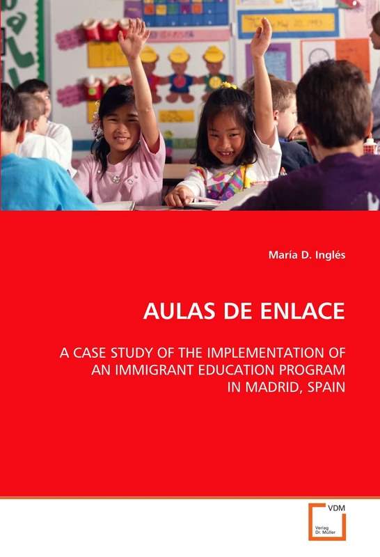AULAS DE ENLACE: A CASE STUDY OF THE IMPLEMENTATION OF AN IMMIGRANT EDUCATION PROGRAM IN MADRID, SPAIN