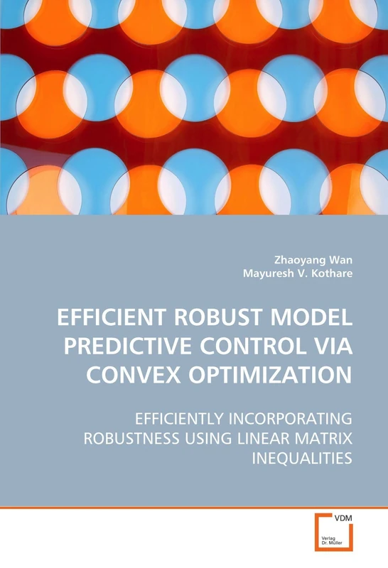 EFFICIENT ROBUST MODEL PREDICTIVE CONTROL VIA CONVEX OPTIMIZATION: EFFICIENTLY INCORPORATING ROBUSTNESS USING LINEAR MATRIX INEQUALITIES - Image 1