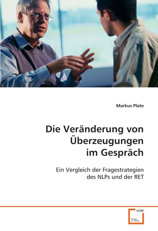 Die Veränderung von Überzeugungen im Gespräch: Ein Vergleich der Fragestrategien des NLPs und der RET