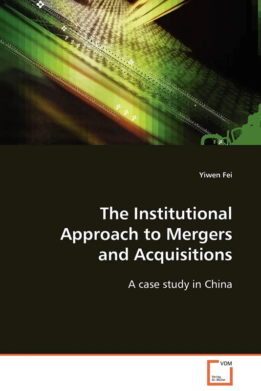 The Institutional Approach to Mergers and Acquisitions: A case study in China