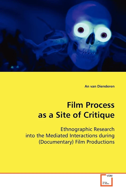 Film Process as a Site of Critique: Ethnographic Research into the Mediated Interactions during (Documentary) Film Productions