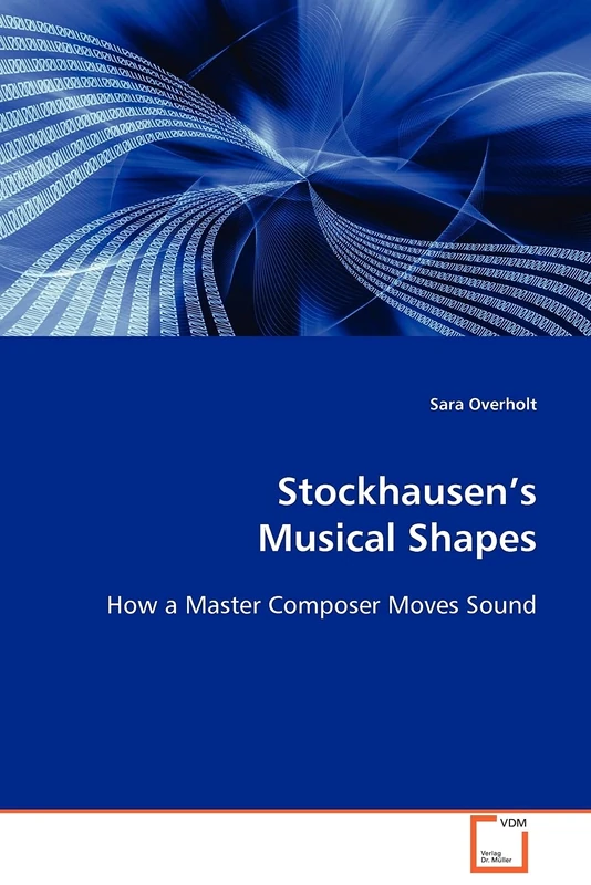Stockhausen¿s Musical Shapes: How a Master Composer Moves Sound