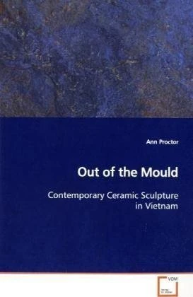 Out of the Mould: Contemporary Ceramic Sculpture in Vietnam
