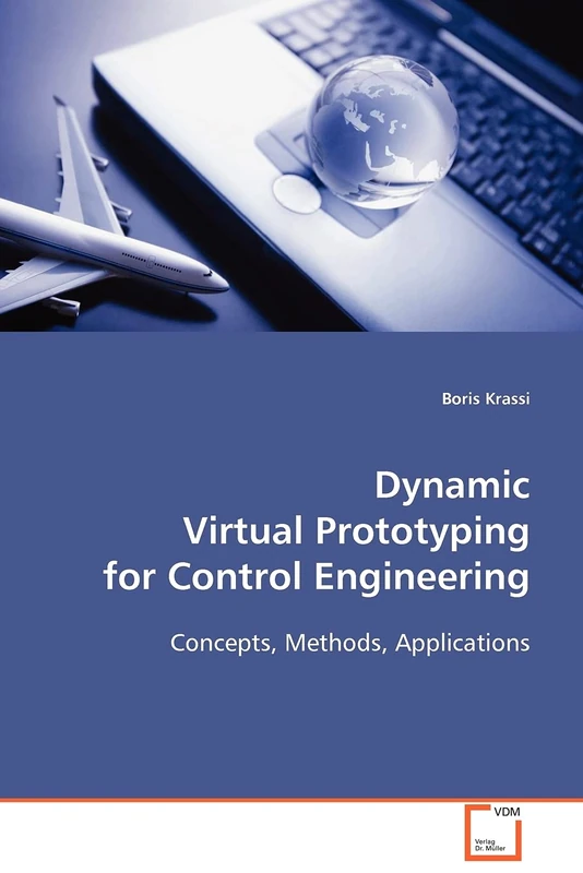 Dynamic Virtual Prototyping for Control Engineering: Concepts, Methods, Applications - Image 1