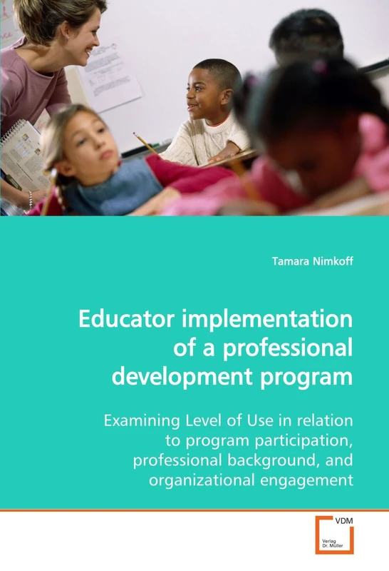 Educator implementation of a professional development program: Examining Level of Use in relation to program participation, professional background, and organizational engagement
