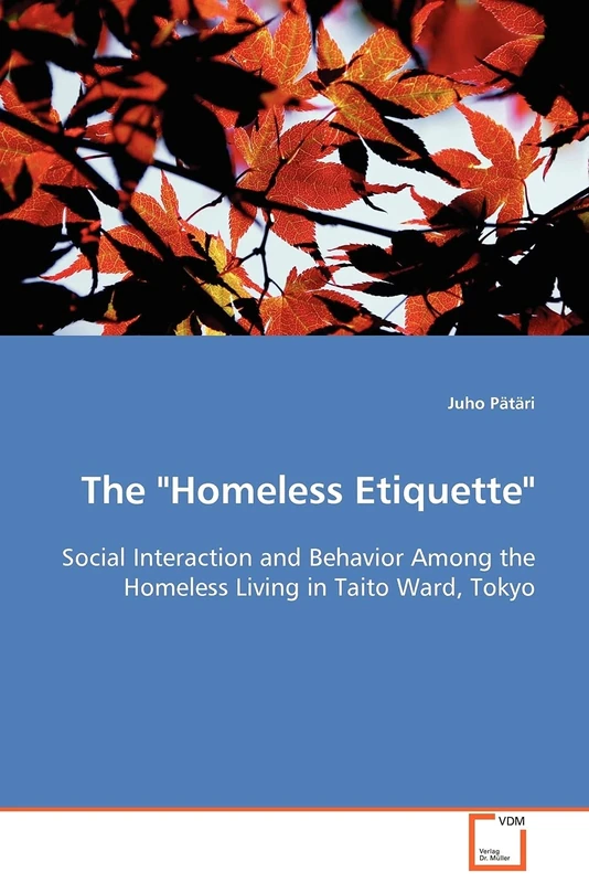 The "Homeless Etiquette" - Social Interaction and Behavior Among the Homeless Living in Taito Ward, Tokyo