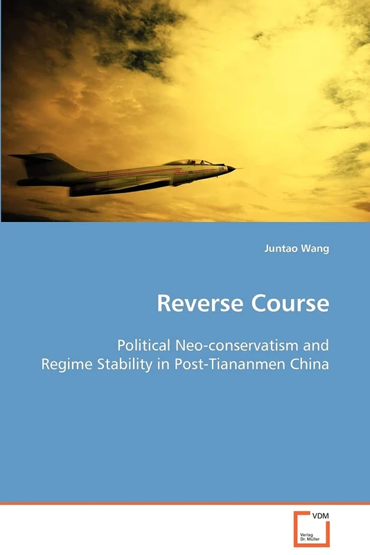 Reverse Course: Political Neo-conservatism and Regime Stability in Post-Tiananmen China