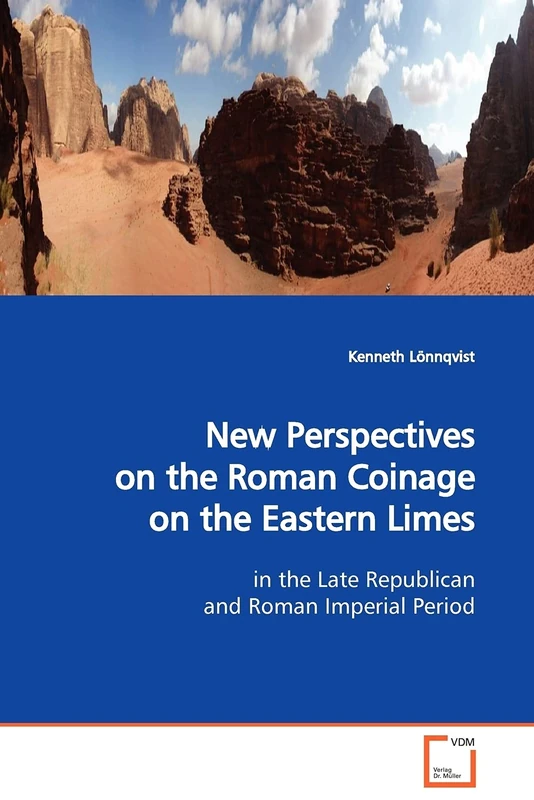 New Perspectives on the Roman Coinage on the Eastern Limes: in the Late Republican and Roman Imperial Period