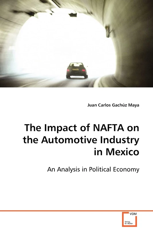 The Impact of NAFTA on the Automotive Industry in Mexico: An Analysis in Political Economy