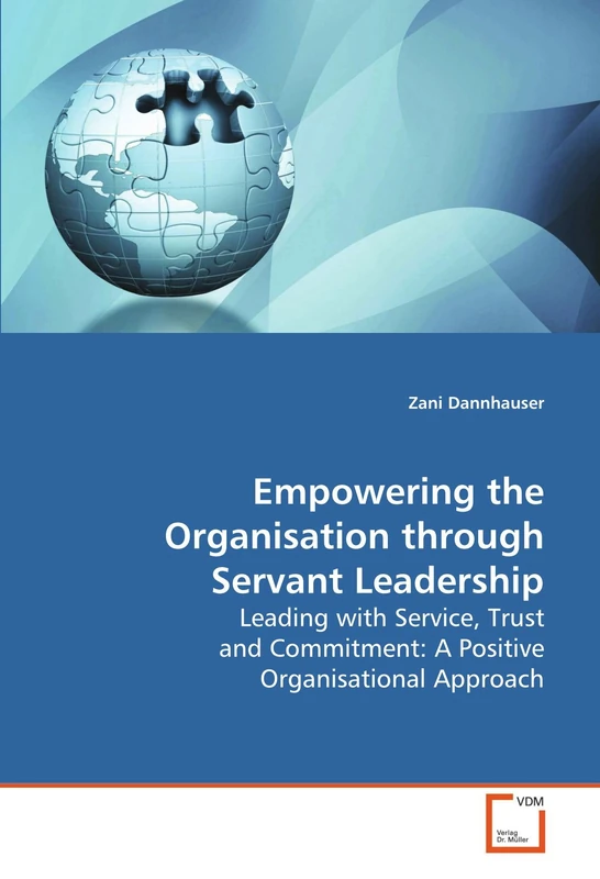 Empowering the Organisation through Servant Leadership: Leading with Service, Trust and Commitment: A Positive Organisational Approach