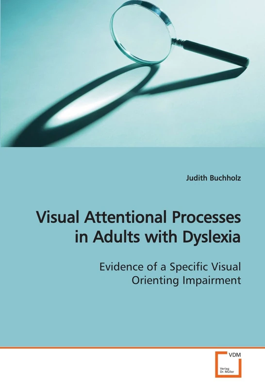 Visual Attentional Processes in Adults with Dyslexia: Evidence of a Specific Visual Orienting Impairment