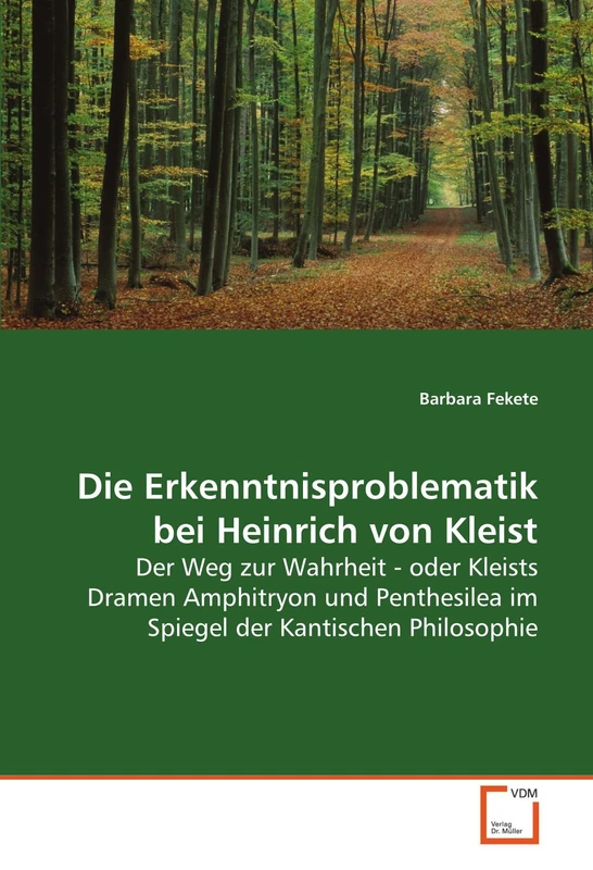 Die Erkenntnisproblematik bei Heinrich von Kleist: Der Weg zur Wahrheit - oder Kleists Dramen Amphitryon und Penthesilea im Spiegel der Kantischen Philosophie - Image 1
