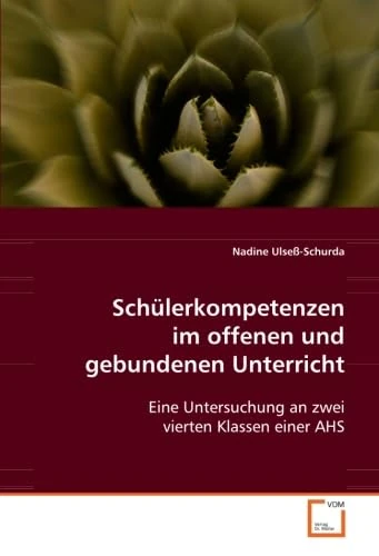 Schülerkompetenzen im offenen und gebundenen Unterricht: Eine Untersuchung an zwei vierten Klassen einer AHS - Image 1