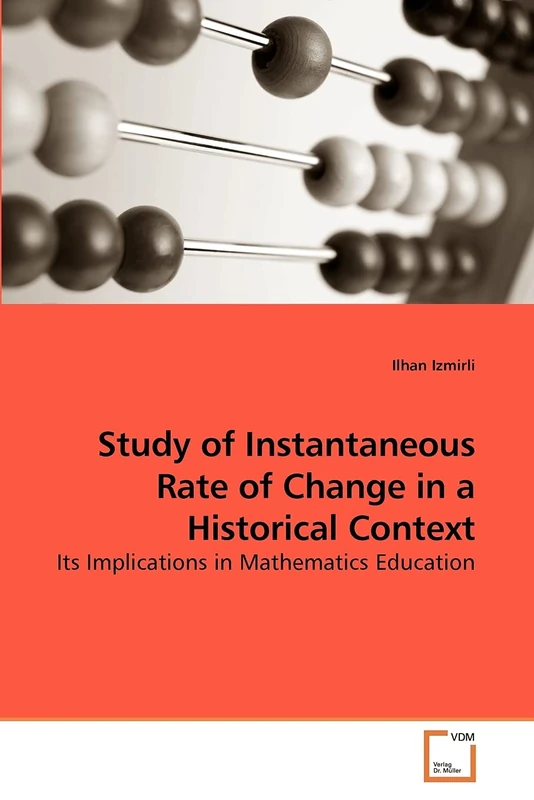 Study of Instantaneous Rate of Change in a Historical Context: Its Implications in Mathematics Education