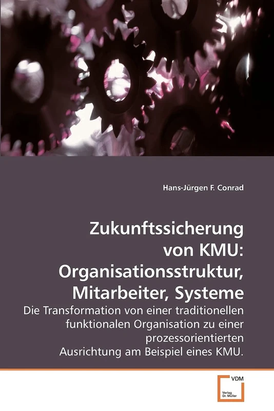 Zukunftssicherung von KMU: Organisationsstruktur, Mitarbeiter, Systeme