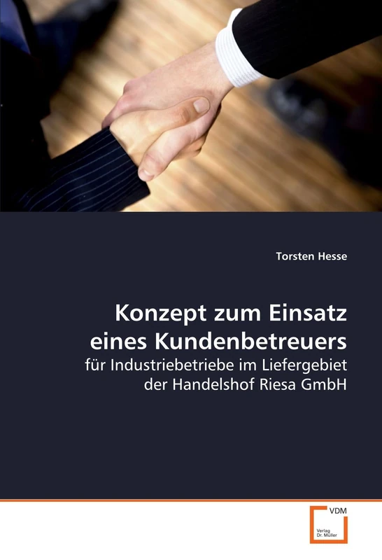 Konzept zum Einsatz eines Kundenbetreuers: für Industriebetriebe im Liefergebiet der Handelshof Riesa GmbH