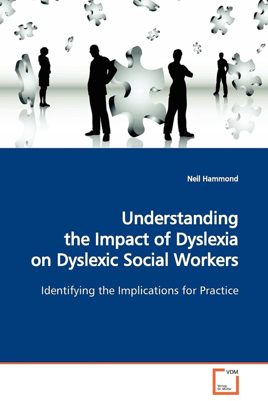 Understanding the Impact of Dyslexia on Dyslexic Social Workers: Identifying the Implications for Practice