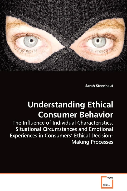 Understanding Ethical Consumer Behavior: The Influence of Individual Characteristics, Situational Circumstances and Emotional Experiences in Consumers¿ Ethical Decision-Making Processes