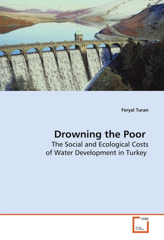 Drowning the Poor: The Social and Ecological Costs of Water Development in Turkey