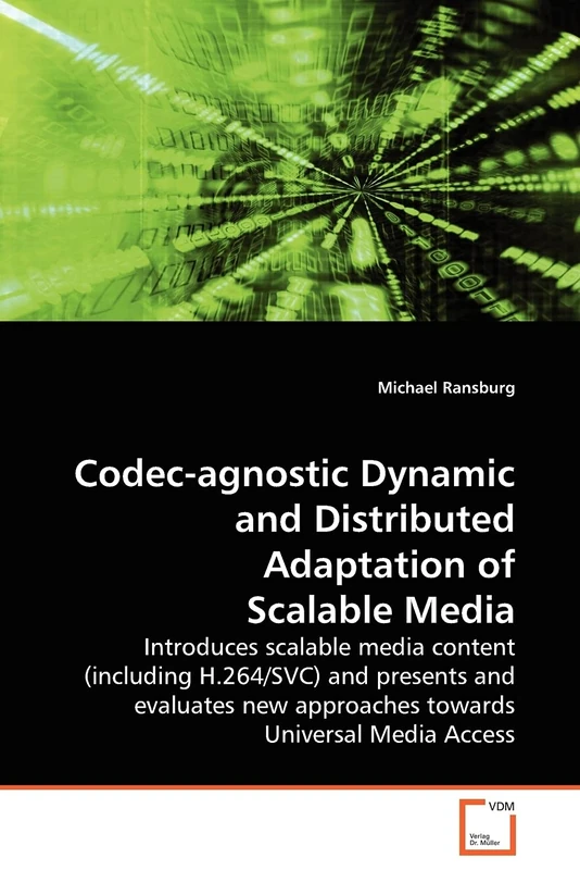 Codec-agnostic Dynamic and Distributed Adaptation of Scalable Media: Introduces scalable media content (including H.264/SVC) and presents and evaluates new approaches towards Universal Media Access