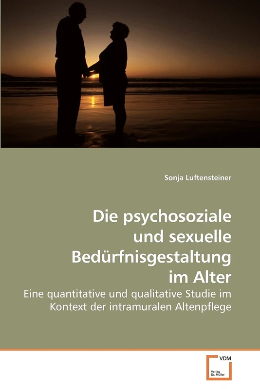 Die psychosoziale und sexuelle Bedürfnisgestaltung im Alter: Eine quantitative und qualitative Studie im Kontext der intramuralen Altenpflege - Image 1
