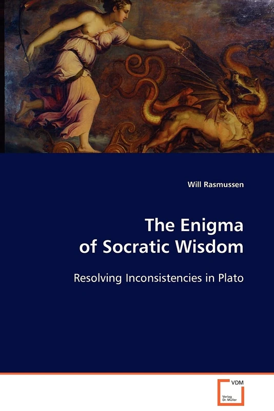 The Enigma of Socratic Wisdom: Resolving Inconsistencies in Plato