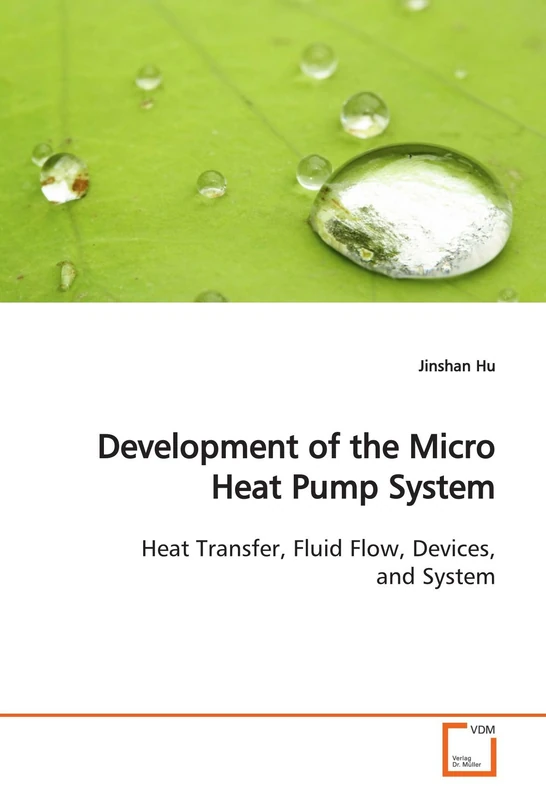 Development of the Micro Heat Pump System: Heat Transfer, Fluid Flow, Devices, and System