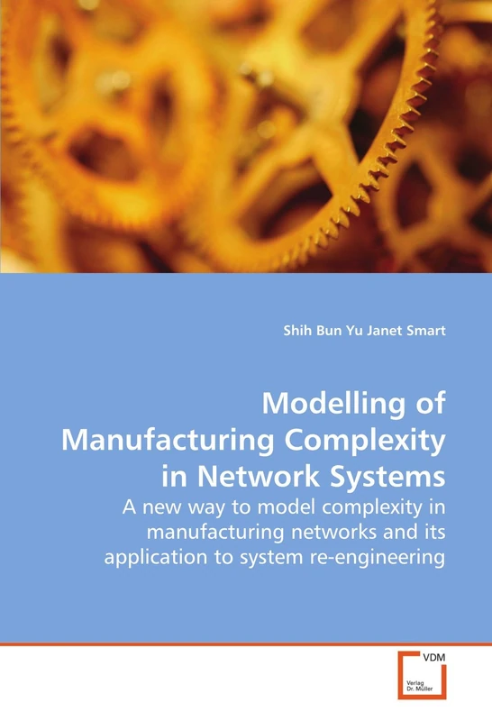 Modelling of Manufacturing Complexity in Network Systems: A new way to model complexity in manufacturing networks and its application to system re-engineering