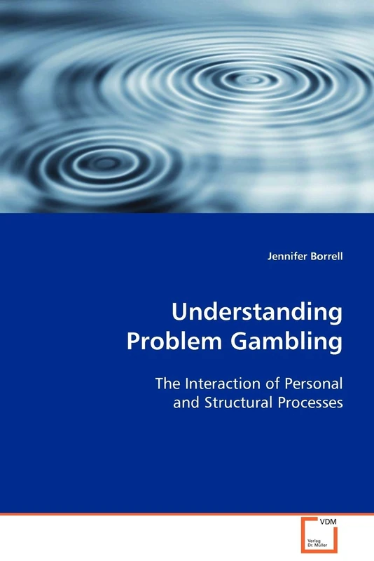 Understanding Problem Gambling: The Interaction of Personal and Structural Processes