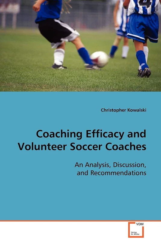 Coaching Efficacy and Volunteer Soccer Coaches: An Analysis, Discussion, and Recommendations