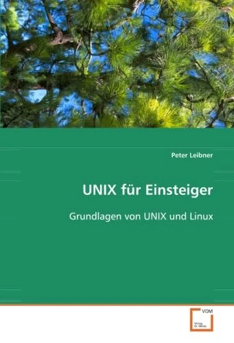 UNIX für Einsteiger: Grundlagen von UNIX und Linux